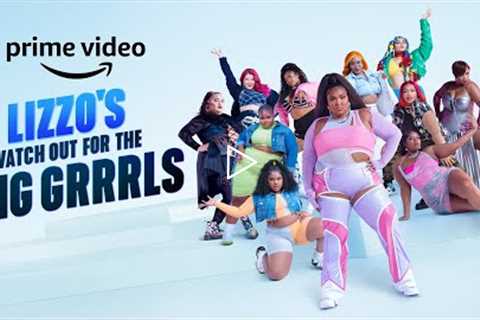 Lizzo's Watch Out For The Big Grrrls - Official Red Band Trailer | Prime Video