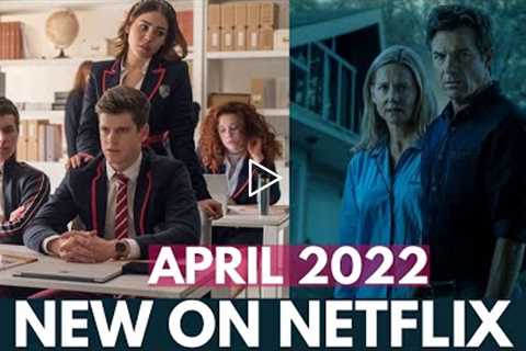New Releases on Netflix April 2022 | Upcoming Shows & Movies on Netflix April 2022