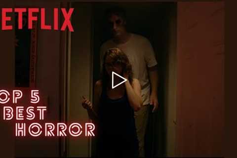 Top 5 Best Horror Movies On Netflix Right Now 2022