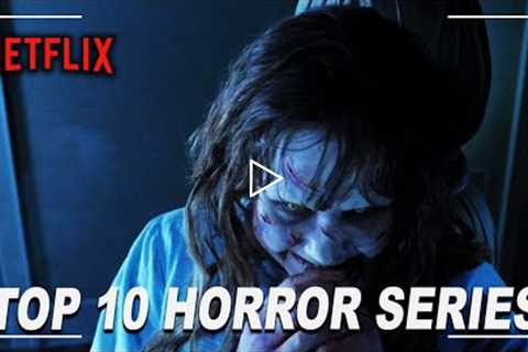 10 Terrifying HORROR SERIES On Netflix To Watch Right Now (2022) | Best Horror Series List