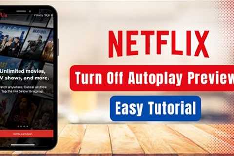 Turn Off Autoplay Previews of Trailers on Netflix !