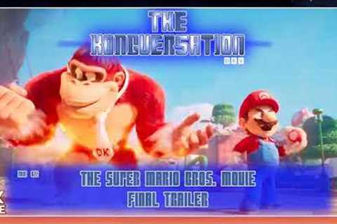 The Kongversation Mini 022 - The Super Mario Bros. Movie Final Trailer