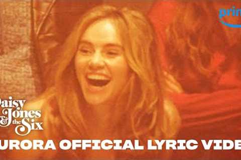 Aurora Official Lyric Video | Daisy Jones & the Six | Prime Video