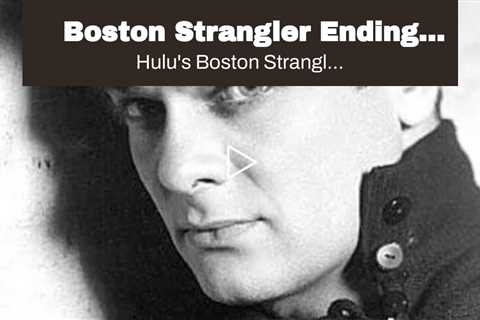 Boston Strangler Ending Explained