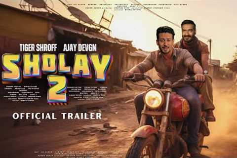 SHOLAY 2: Returns - Official Trailer | Tiger Shroff As Veeru | Ajay Devgn As Jai | Kriti S. &..