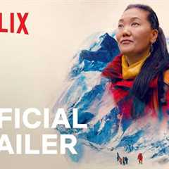 Mountain Queen: The Summits of Lhakpa Sherpa | Official Trailer | Netflix