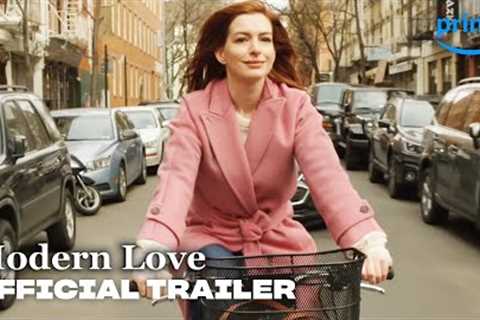 Modern Love - Official Trailer | Prime Video