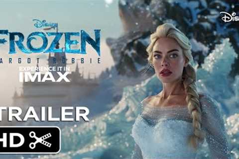 Frozen: Live Action Movie – Teaser Trailer – Margot Robbie – Disney+